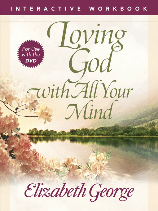 Title details for Loving God with All Your Mind Interactive Workbook by Elizabeth George - Available